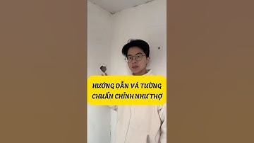 Hướng Dẫn Vá Tường Chuẩn Chỉnh Như Thợ!  #home #xaynhatho #nhadep #kinhcanreview #suanha