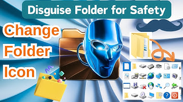Change Folder icon or Disguise Folder icon for Safety: Easy Customization Guide