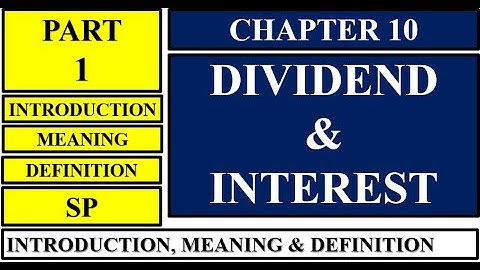 PART 1 | CHAPTER 10 DIVIDEND AND INTEREST | INTRODUCTION | MEANING | DEFINITION | SP NEW SYLLABUS