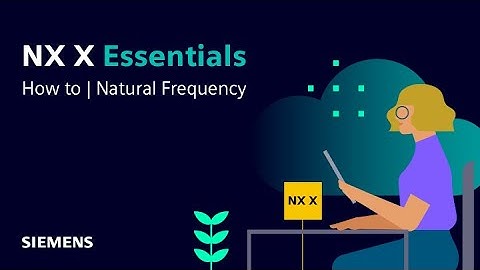 NX X Essentials | Tips and Tricks | Natural Frequency