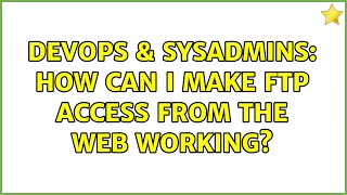 Famous DevOps & SysAdmins: How can I make FTP access from the web working? Profile