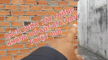 Hướng Dẫn Cách  Xây  Tường  Không Có cột!An Toàn Công  Trình Nhà Bạn #153@sonmapxaydung