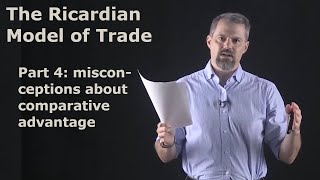 International Economics: The Ricardian Model of Trade: Part 4 - Misconceptions about Comp. Advantage