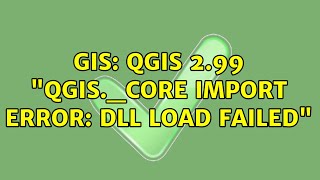 GIS: QGIS 2.99 "qgis._core import error: DLL load failed"