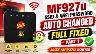 MF927U SSID And WiFi Password Auto Changed Full Fixed Part 1 | Jazz ZTE Router Problem Solution