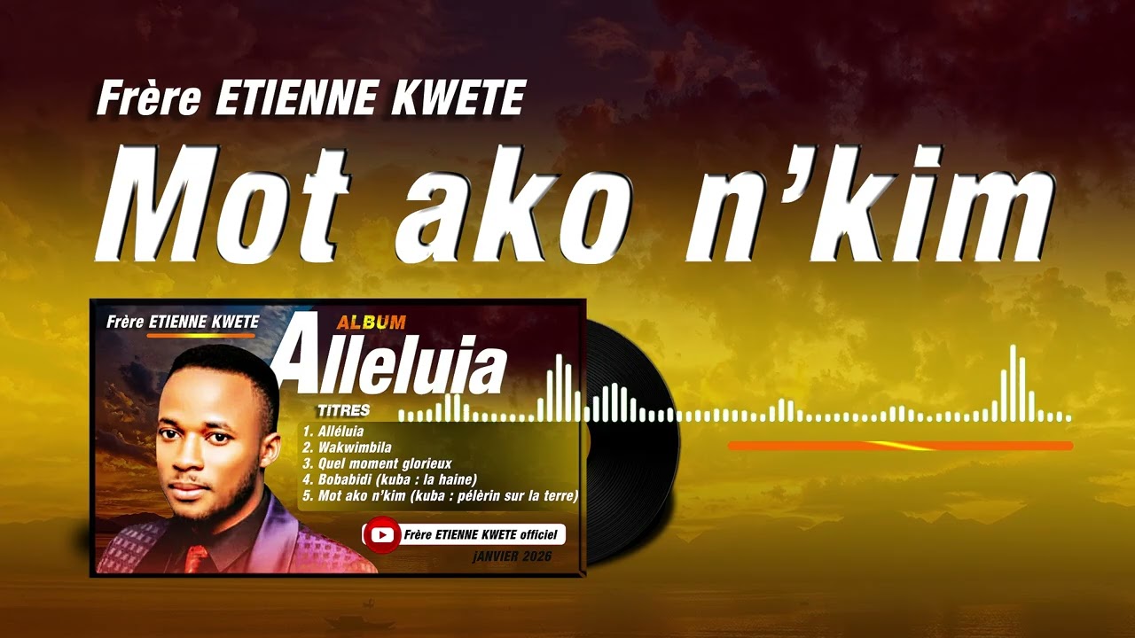 MOT AKO N'KIM - Frère ETIENNE KWETE (audio officiel) - album alléluia