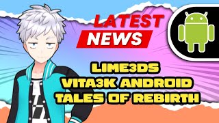 Lime3Dss New Look Vita3K Android Updates Tales Of Rebirth
