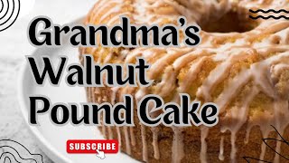 Grandma's Walnut Pound Cake with a Fresh Lemon Glaze