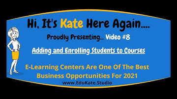 EduKate Training Video 8: Adding Students and Enrolling Students to Courses