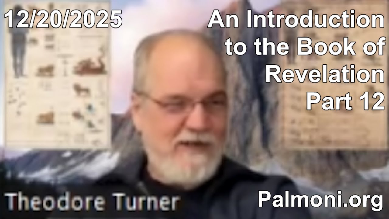 2025 12 20 09 00 An Introduction to the Book of Revelation Part 12 - Theodore Turner