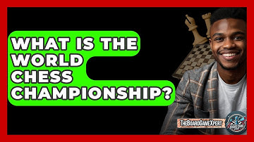 What Is The World Chess Championship? - The Board Game Xpert