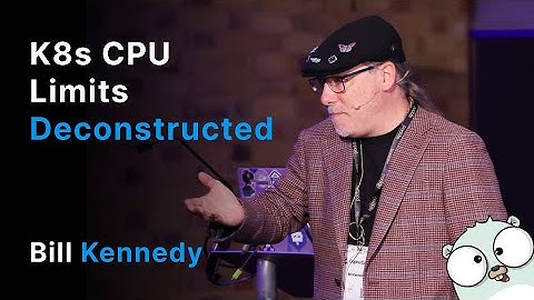 K8s CPU Limits Deconstructed - Bill Kennedy
