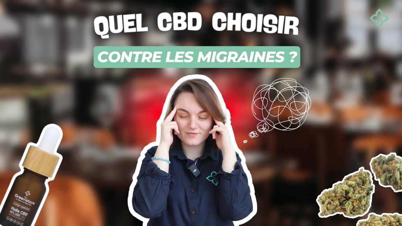 Quel CBD pour migraine choisir ? The GreenStore