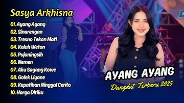 Sasya Arkhisna - AYANG AYANG - SINARENGAN - TRESNO TEKAN MATI | DANGDUT TERBARU 2025