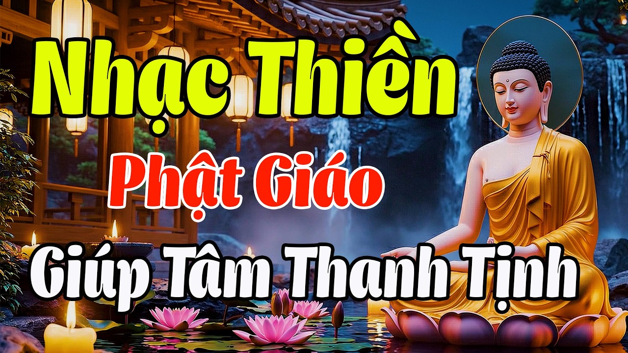 Nhạc Thiền Phật Giáo | Giúp Tâm Thanh Tịnh, Quên Hết Mọi Ưu Phiền