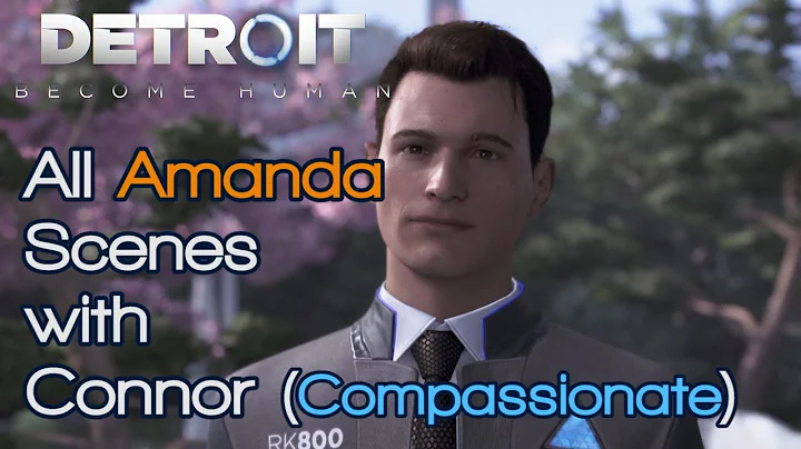 Detroit Become Human: All Amanda Scenes with Conno...