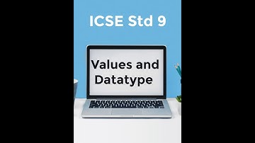 ICSE - Std 9 Computer Application - Values and Datatypes