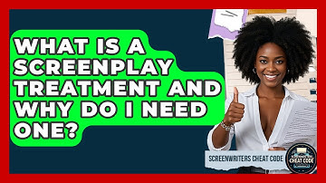 What Is A Screenplay Treatment And Why Do I Need One? - Screenwriter
