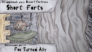 Waterkeeper Part 3: Foe Turned Ally [Kruggsmash Plays Dwarf Fortress]