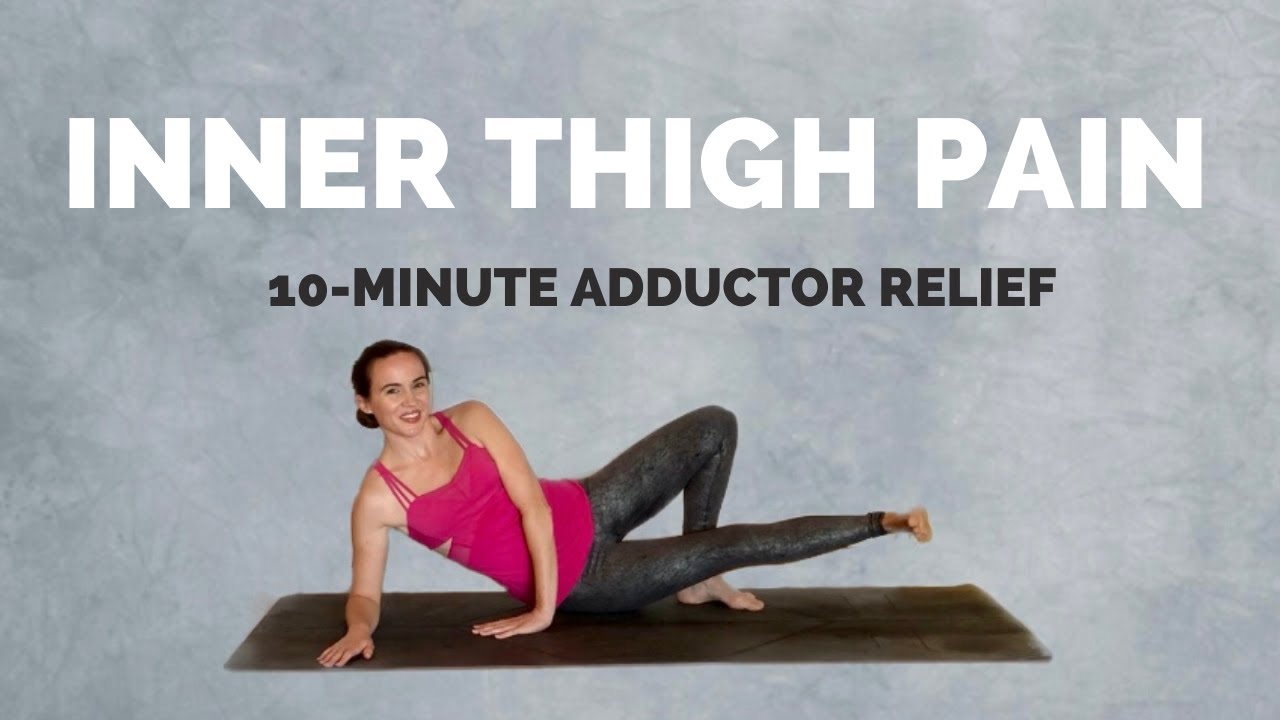 Yoga for ADDUCTORS and INNER THIGH PAIN Relief – 10-Minute ADDUCTOR  Stretches for Hip Mobility 