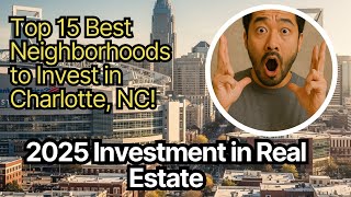 Top 15 Best Neighborhoods to Invest in Charlotte, NC | Real Estate Growth Areas 2025