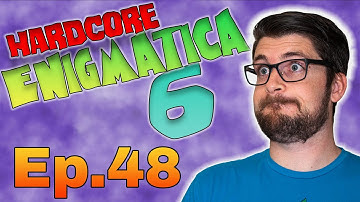 Hardcore Enigmatica 6 Playthrough | Episode 48