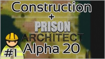 Construction + Prison Architect + Alpha 20 #1 = Expand