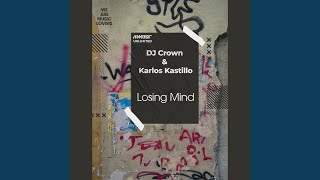 Losing Mind (Extended Mix) - DJ Crown, Karlos Kastillo