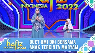 MERDUNYA SUARA UMI OKI BERSAMA ANAK TERCINTA MARYAM | Hafiz Indonesia 2022