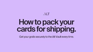 Safely Packaging Your Cards for Shipping to the Alt Vault