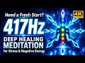 Need a Fresh Start? 417Hz Deep Healing Meditation for Stress &amp; Negative Energy