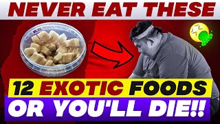 Never Eat These 12 Exotic Foods Or You'll Die by Health Apta 1,074 views 3 weeks ago 8 minutes, 20 seconds