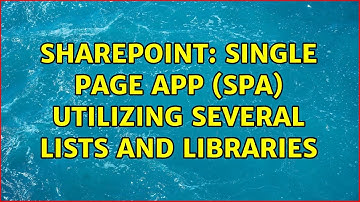 Sharepoint: Single Page App (SPA) utilizing several lists and libraries