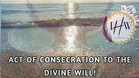 Act of Consecration to the Divine Will with Debbie...