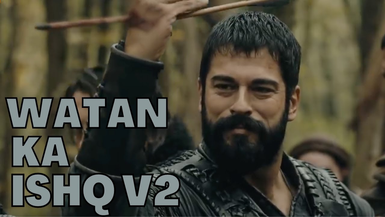 Watan Ka Ishq v2  Kurulus Osman  Pak Army National Song  Osman Ghazi  Dirilis Ertugrul Ghazi