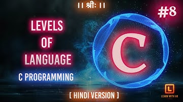 LEVEL OF LANGUAGE - LOW MIDDLE HIGH LEVEL | C Language Tutorial (Hindi Version) | #8 | Arpit Katiyar