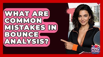 What Are Common Mistakes In Bounce Analysis? - Ping Pong Prodigy