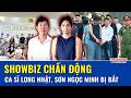 Ca sĩ Long Nhật, Sơn Ngọc Minh bị khởi tố trong đường dây ma túy quy mô lớn ở TP.HCM