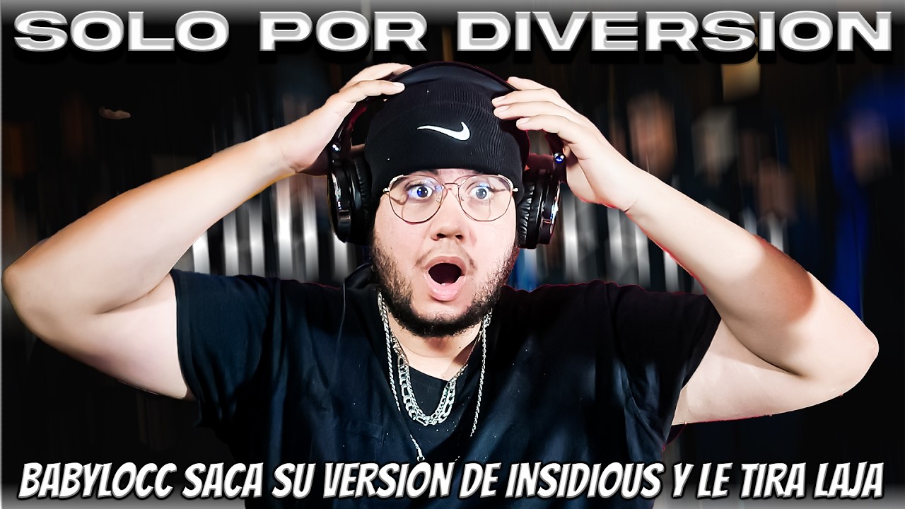 BABYLOCC SE MONTA EN EL BEAT DE INSIDIOUS Y LE TIRA A LAJA | BABYLOCC - SOLO POR DIVERSIÓN 😂