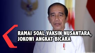 Ramai Soal Vaksin Nusantara, Jokowi Tegaskan Hal Berikut