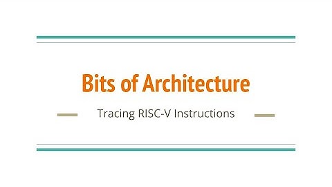 Bits of Architecture: Tracing RISC-V Instructions