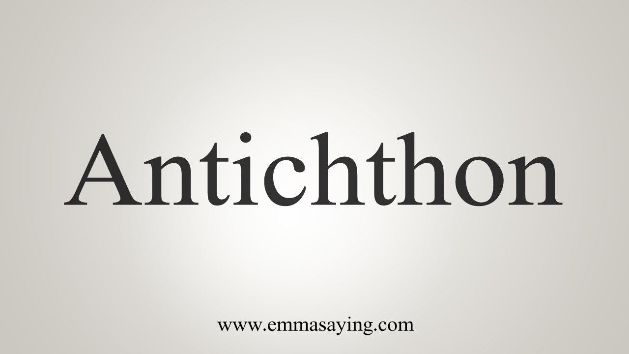 How To Say Antichthon