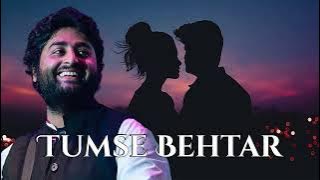 Tumse Behtar Full Song | Tumhara Mera Milna Likha Toh Hoga Kaheen | Arijit Singh| By Drops Listeners