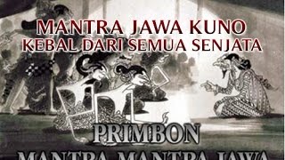 MANTRA JAWA KUNO 'AGAR KEBAL DARI SEMUA SENJATA MUSUH' YANG TERBUKTI SANGAT AMPUH !!