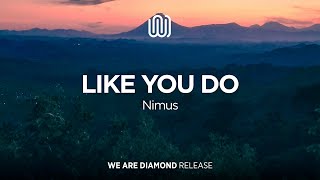 Nimus - Like You Do
