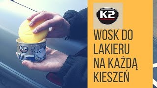 Woskowanie samochodu krok po kroku  K2 Ultra Wax, wosk ochronny z woskiem Carnauba