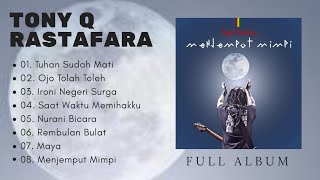 TONY Q RASTAFARA FULL ALBUM Menjemput mimpi