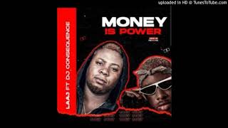 LAAJ - Money Is Power Ft. DJ Consequences (Prod. By Rexxie)