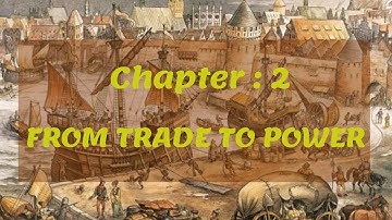 Chapter 2 : From Trade to Power | Class 7