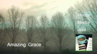 Amazing Grace - Mental Mocha Java - Devotional Piano